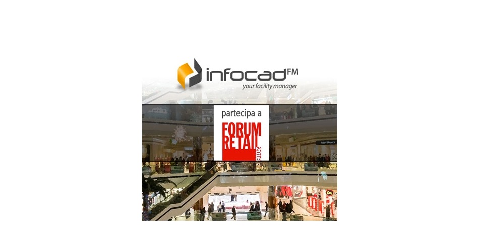 Il Facility Management a Forum Retail 2016 con Infocad.FM